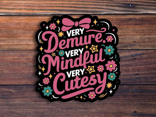 Very Demure Very Mindful Very Cutesy Sticker