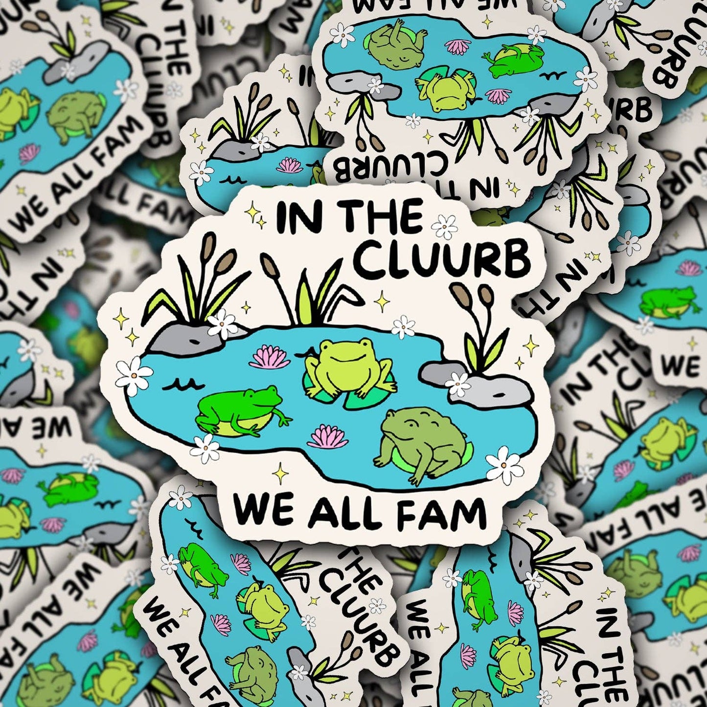 In The Cluurb We All Fam Sticker